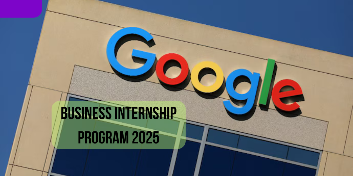Google Business Internship Program 2025 : Browse our internships