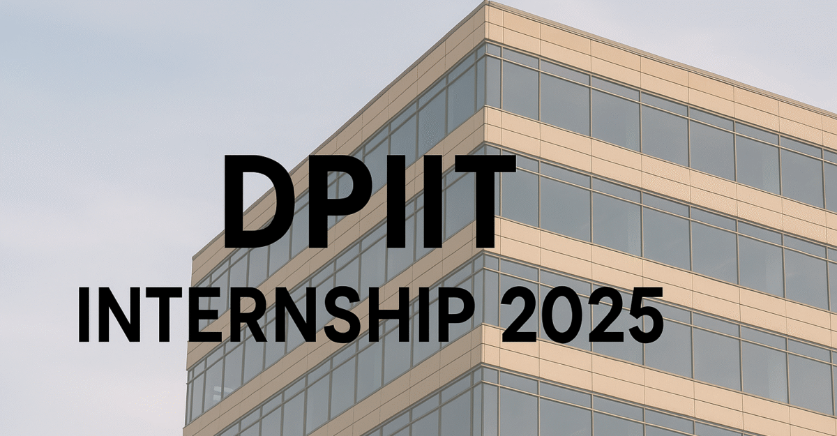 DPIIT Internship Scheme 2025 : Stipend ₹5,000 to ₹15,000 per month Apply now
