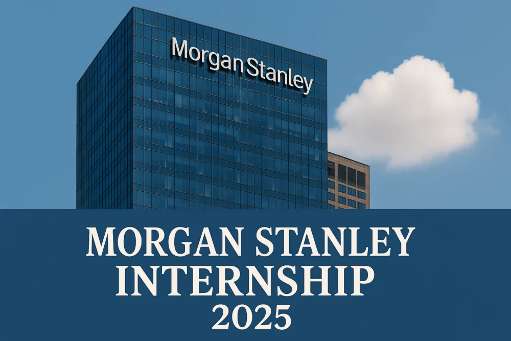 Morgan Stanley Internship 2025 For Students & Graduates : Stipend, Roles & Selection Process